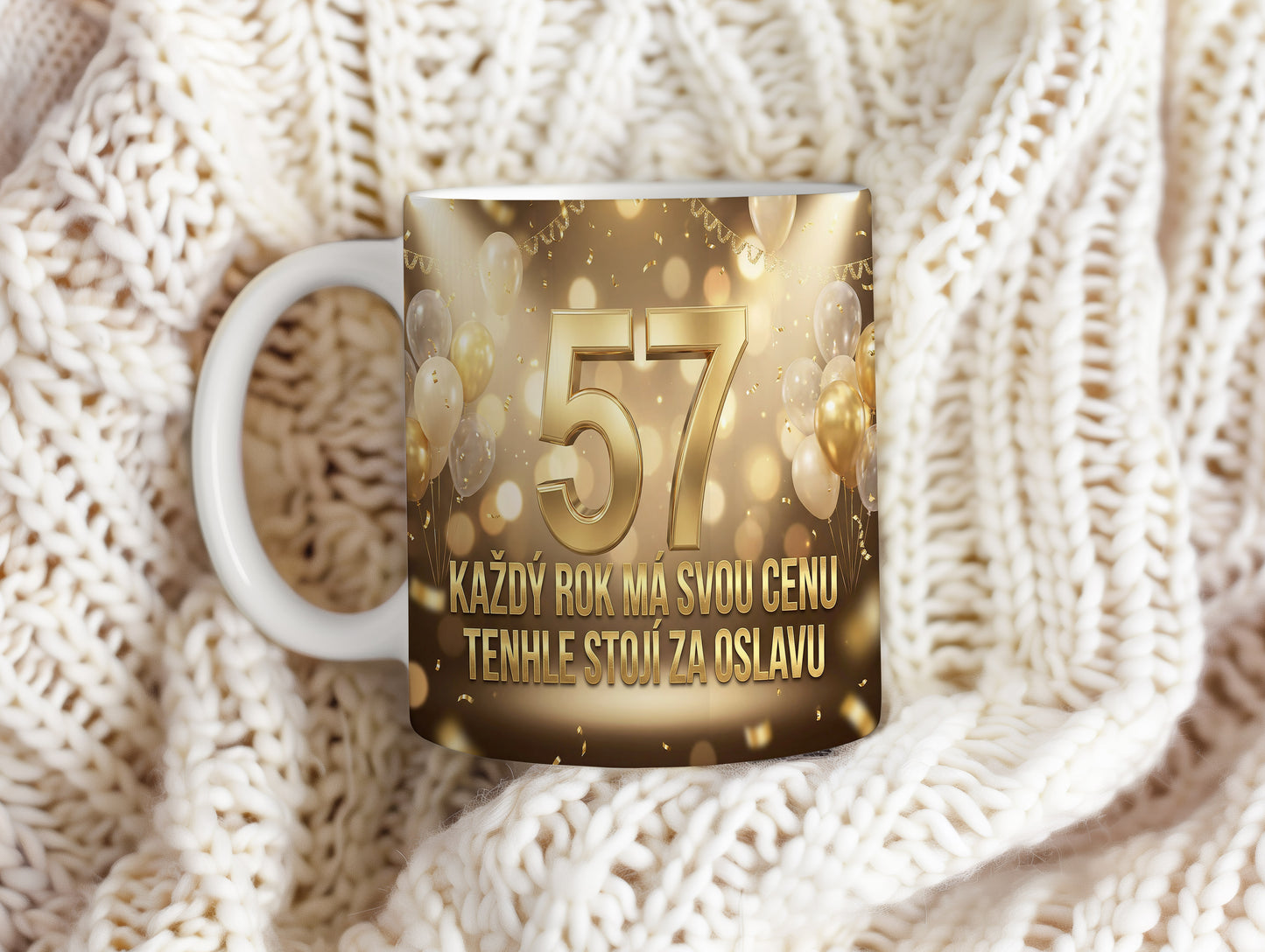 Narozeninový hrnek 57 let – KAŽDÝ ROK MÁ SVOU CENU, TENHLE STOJÍ ZA OSLAVU