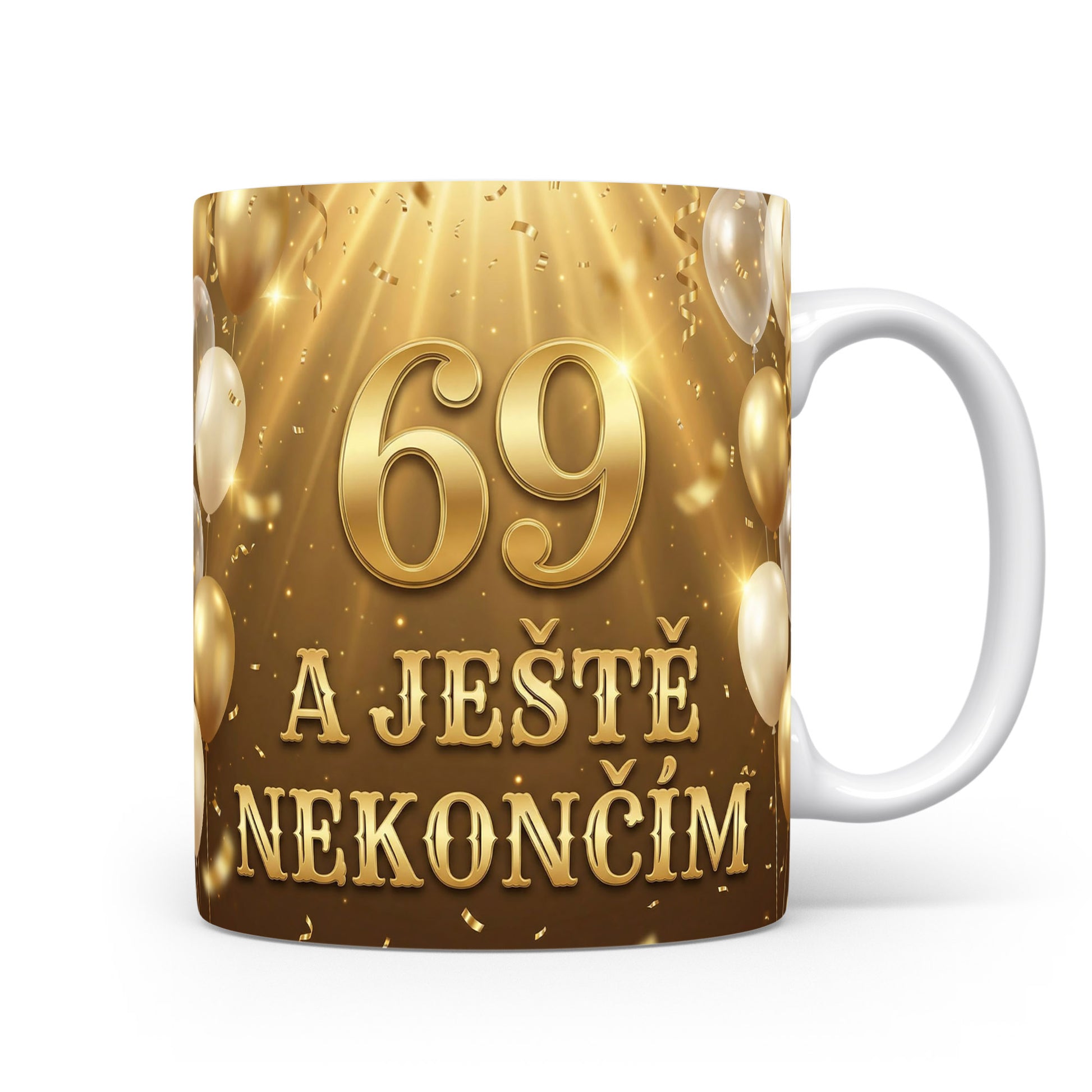 Narozeninový hrnek s číslem 69 a nápisem 'A JEŠTĚ NEKONČÍM'.
