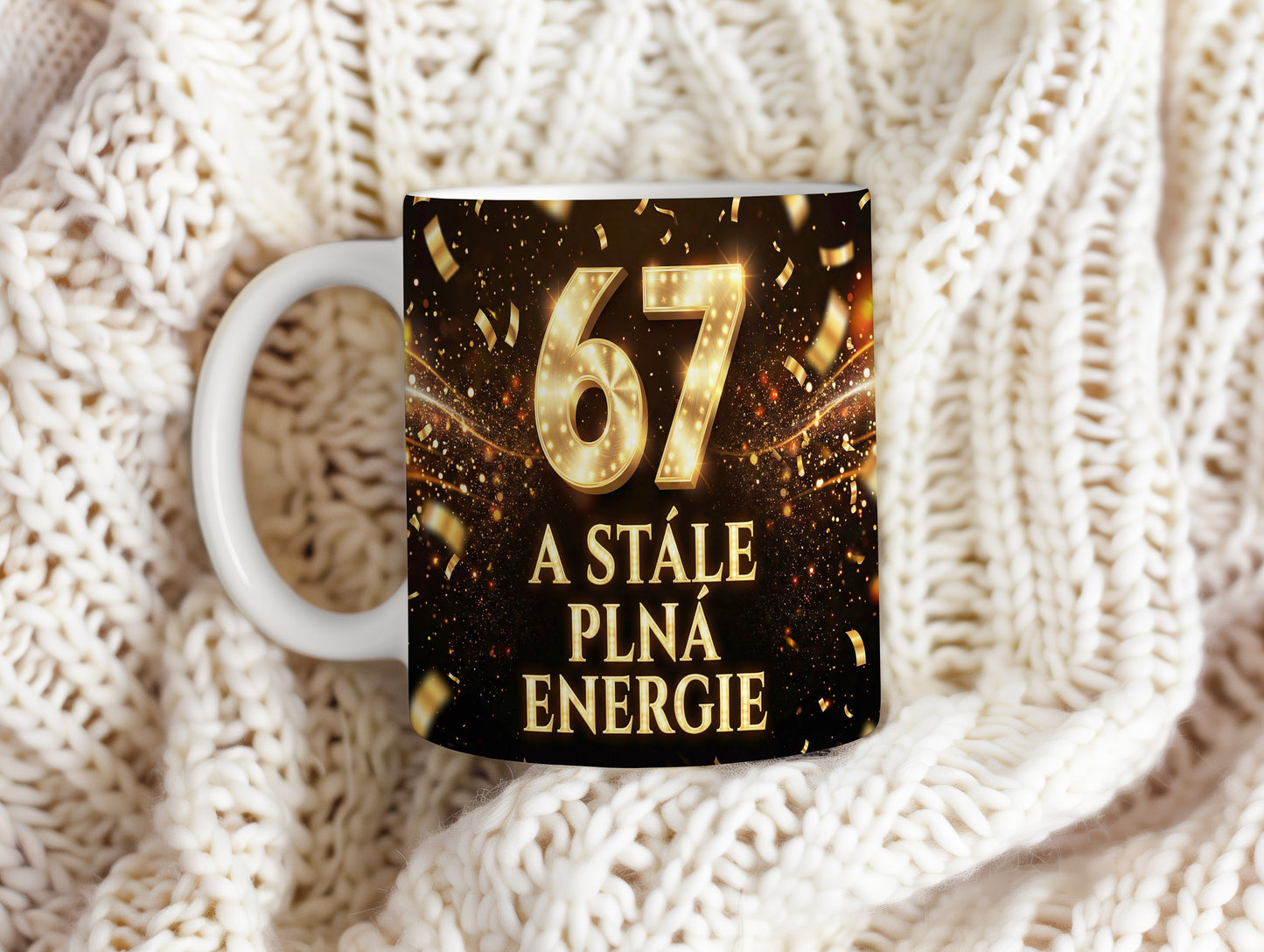 Narozeninový hrnek 67 let – A STÁLE PLNÁ ENERGIE