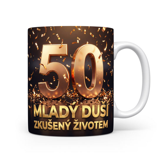 Hrnček s nápisem 50 MLADÝ DUŠÍ ZKUŠENÝ ŽIVOTEM