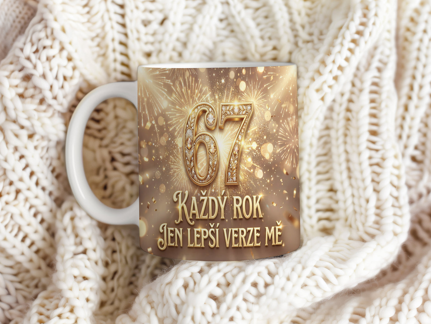 Narozeninový hrnek 67 let – KAŽDÝ ROK JEN LEPŠÍ VERZE MĚ