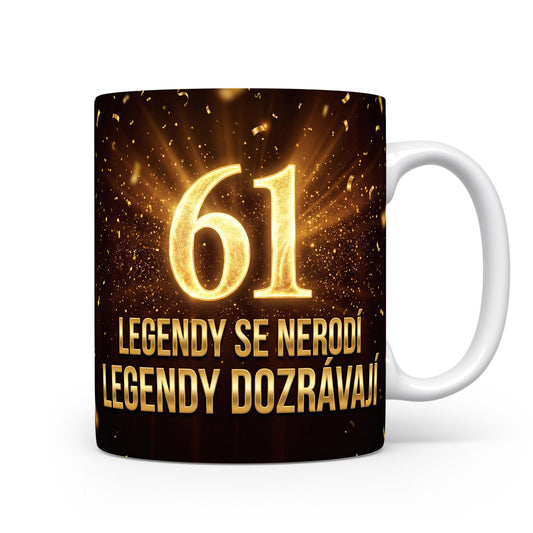 Hrnček s nápisem LEGENDY SE NERODÍ LEGENDY DOZRÁVAJÍ