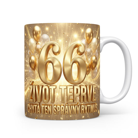 Hrnček s nápisem 66 ŽIVOT TEPRVE CHYTÁ TEN SPRÁVNÝ RYTMUS