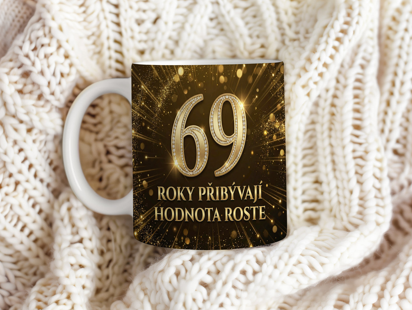 Narozeninový hrnek 69 let – ROKY PŘIBÝVAJÍ HODNOTA ROSTE