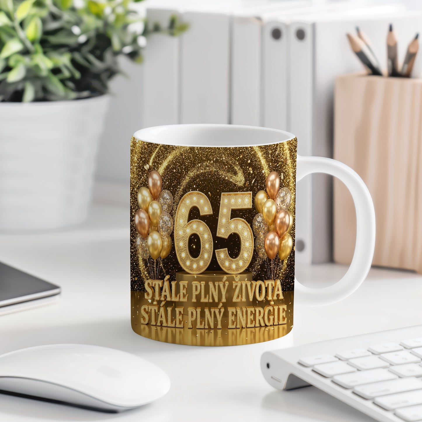 Narozeninový hrnek 65 let – STÁLE PLNÝ ŽIVOTA, STÁLE PLNÝ ENERGIE