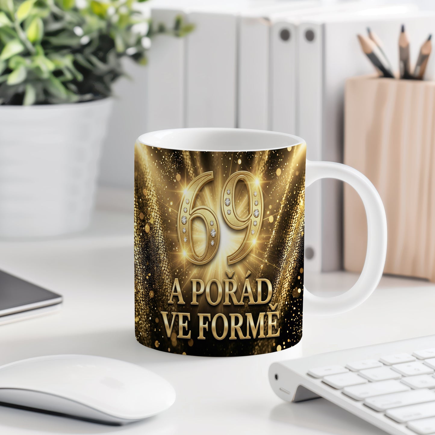 Narozeninový hrnek 69 let – A POŘÁD VE FORMĚ