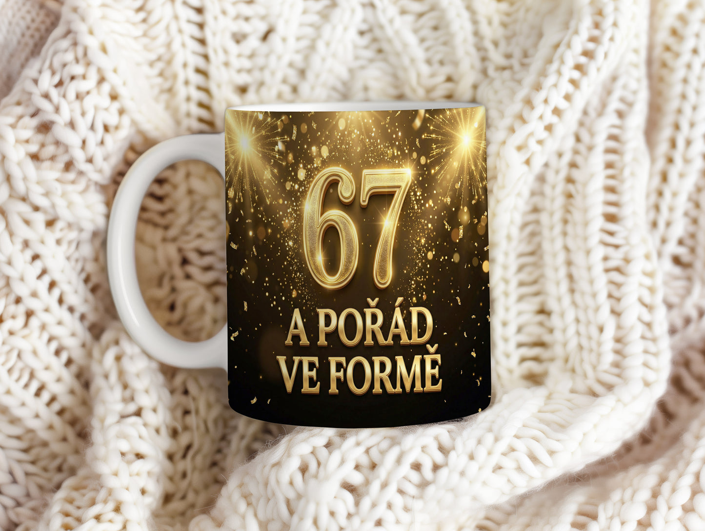 Narozeninový hrnek 67 let – A POŘÁD VE FORMĚ