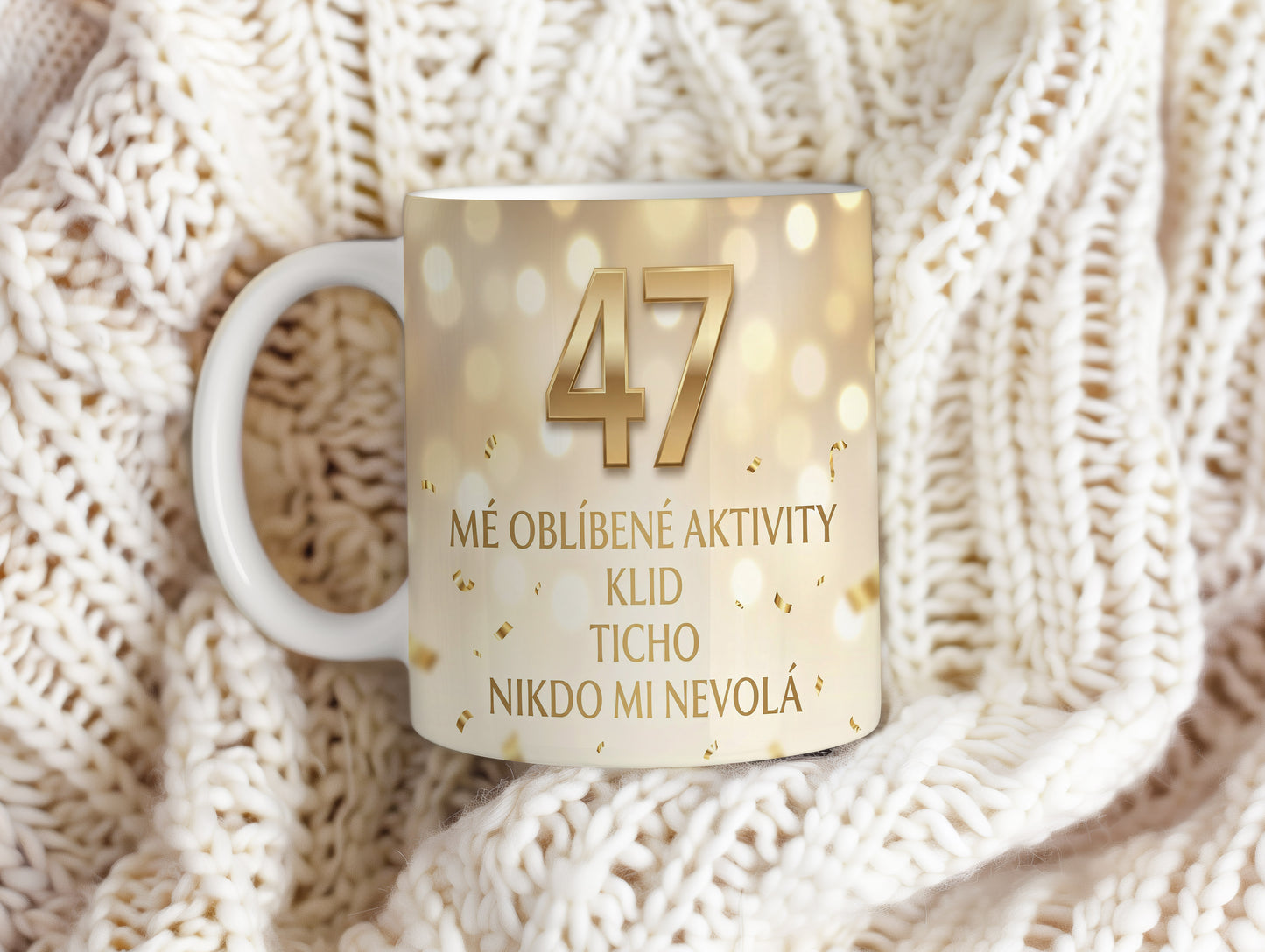 Narozeninový hrnek 47 let – MÉ OBLÍBENÉ AKTIVITY KLID TICHO NIKDO MI NEVOLÁ