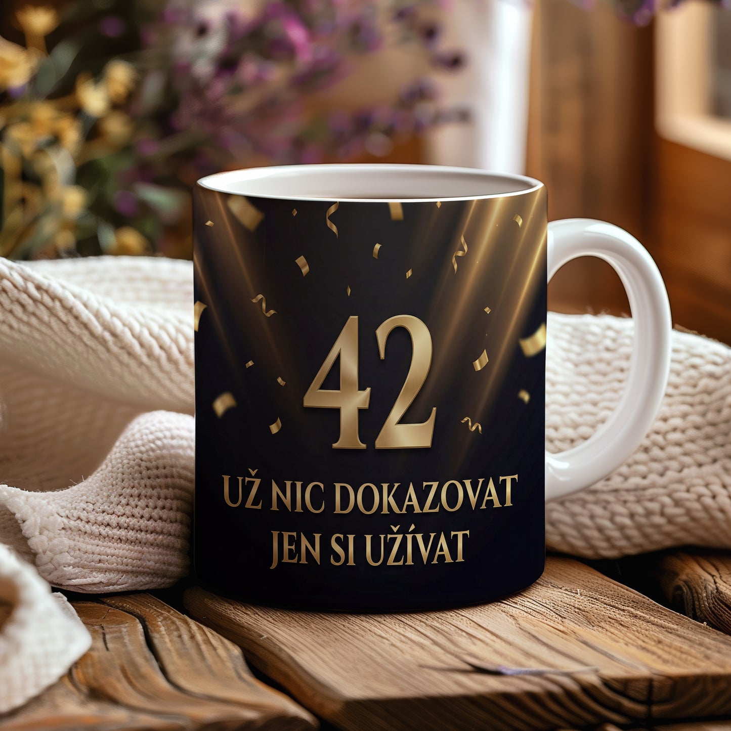 Narozeninový hrnek 42 let – UŽ NIC DOKAZOVAT JEN SI UŽÍVAT
