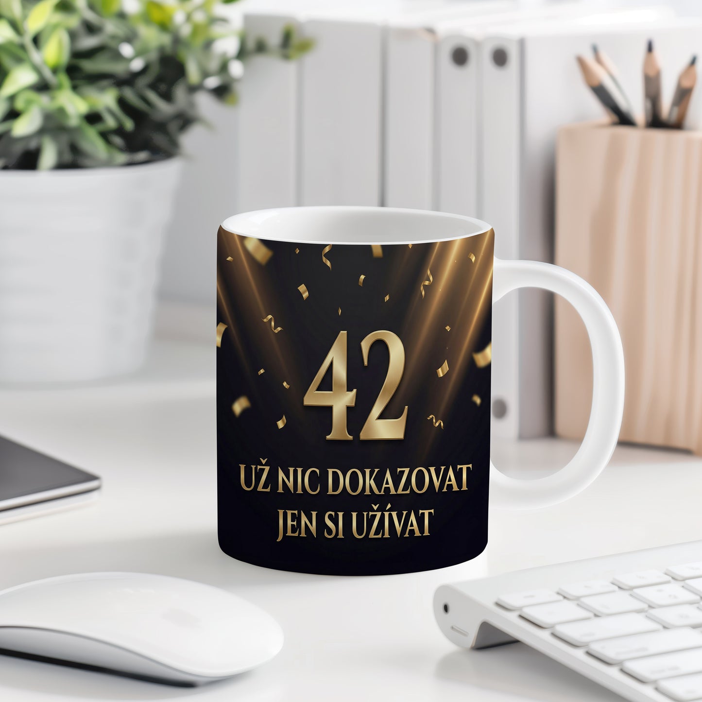 Narozeninový hrnek 42 let – UŽ NIC DOKAZOVAT JEN SI UŽÍVAT