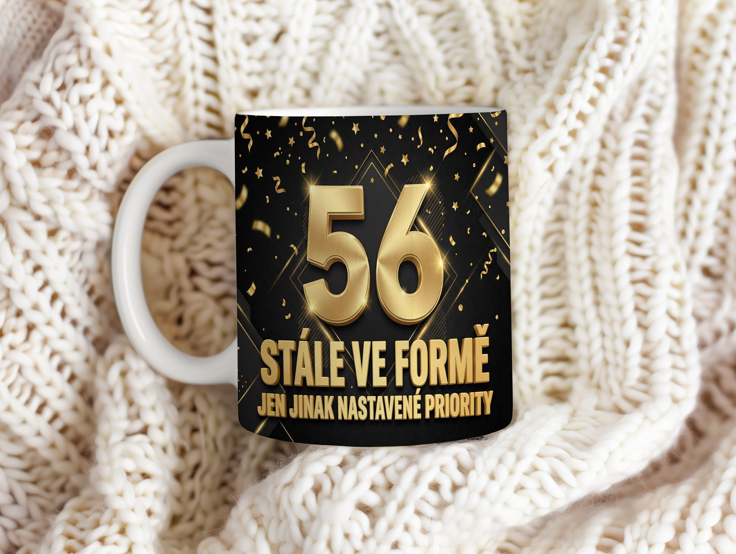 Narozeninový hrnek 56 let – STÁLE VE FORMĚ JEN JINAK NASTAVENÉ PRIORITY