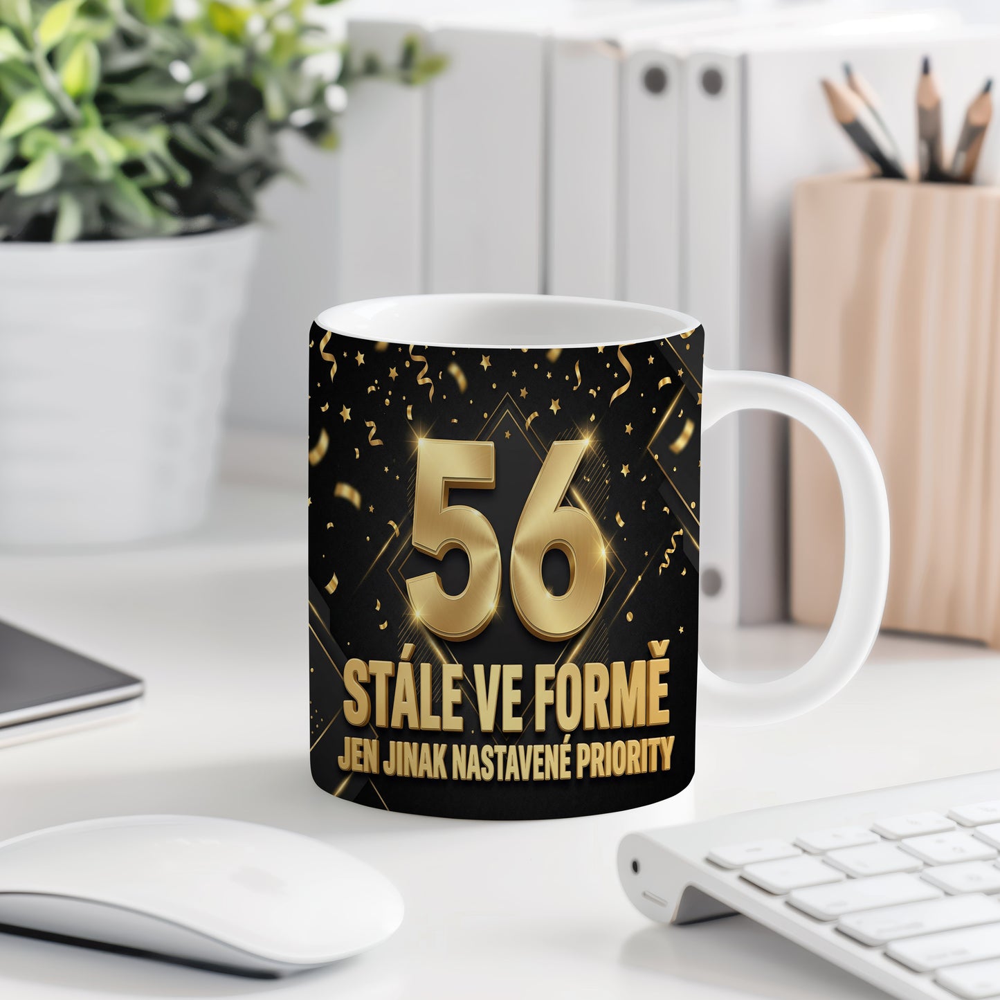 Narozeninový hrnek 56 let – STÁLE VE FORMĚ JEN JINAK NASTAVENÉ PRIORITY