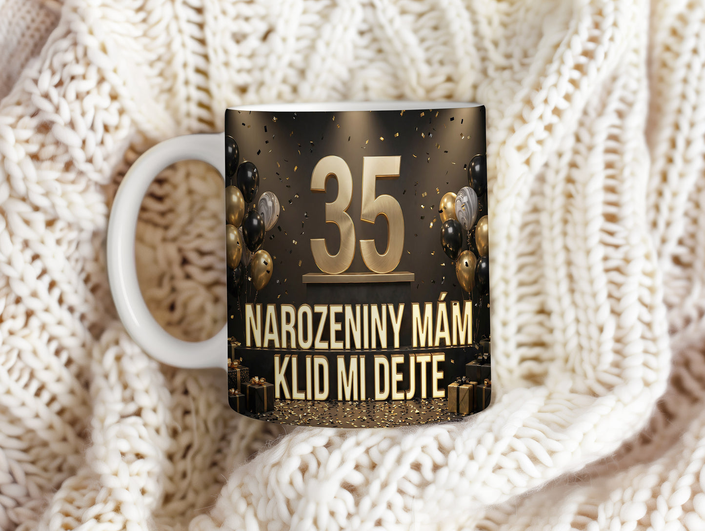 Narozeninový hrnek 35 let – NAROZENINY MÁM, KLID MI DEJTE
