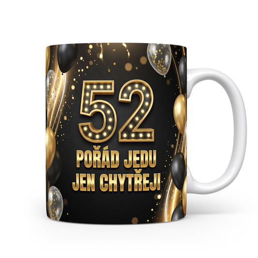 Narozeninový hrnek s číslem 52 a hláškou
