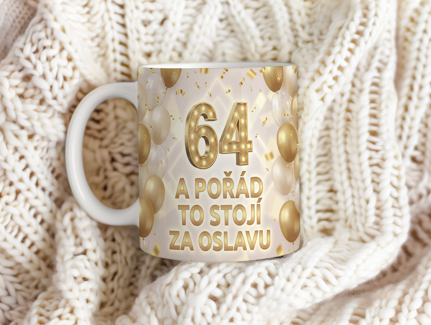 Narozeninový hrnek 64 let – A POŘÁD TO STOJÍ ZA OSLAVU