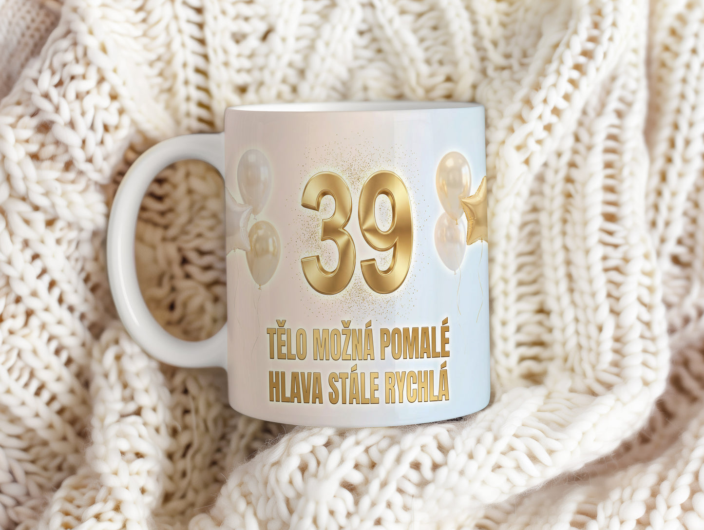 Narozeninový hrnek 39 let – TĚLO MOŽNÁ POMALÉ HLAVA STÁLE RYCHLÁ