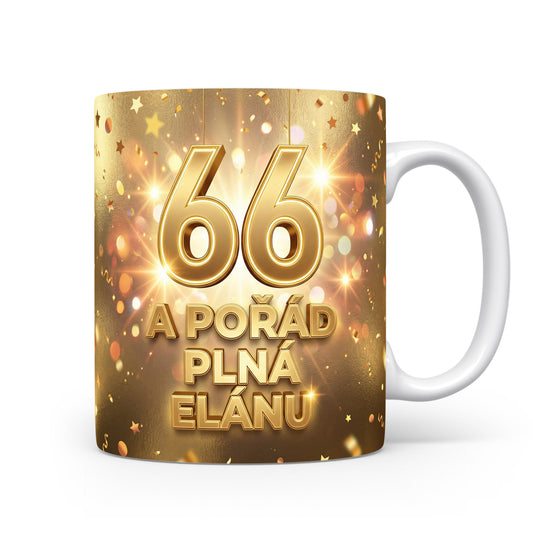 Narozeninový hrnek 66 a pořád plná elánu