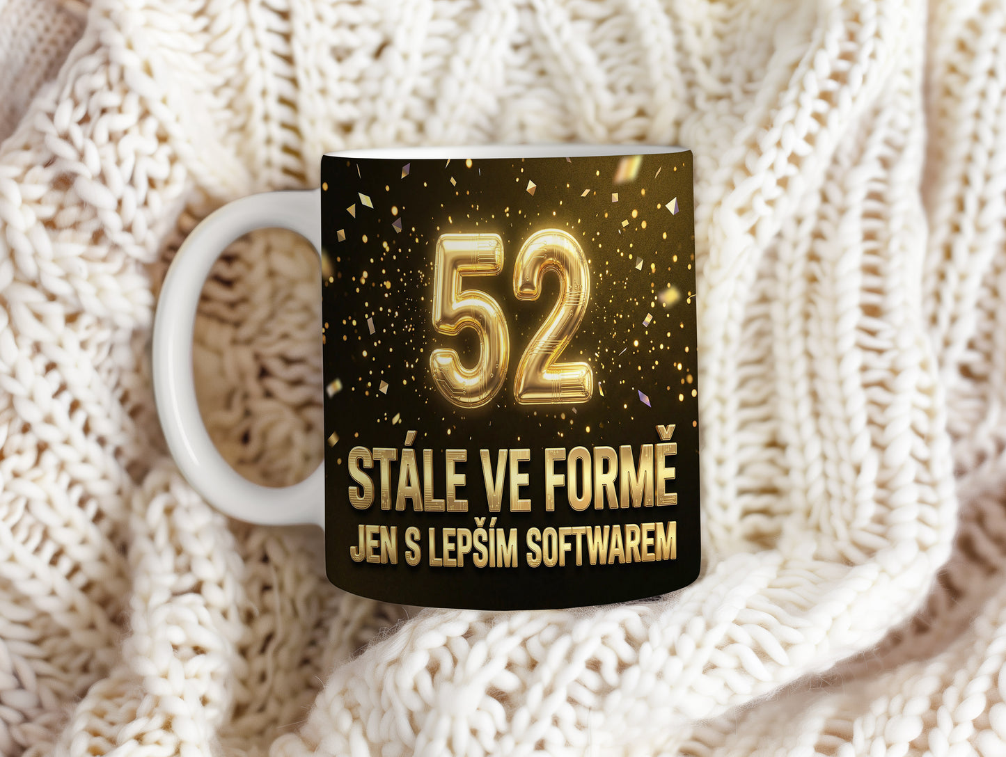 Narozeninový hrnek 52 let – STÁLE VE FORMĚ JEN S LEPŠÍM SOFTWAREM