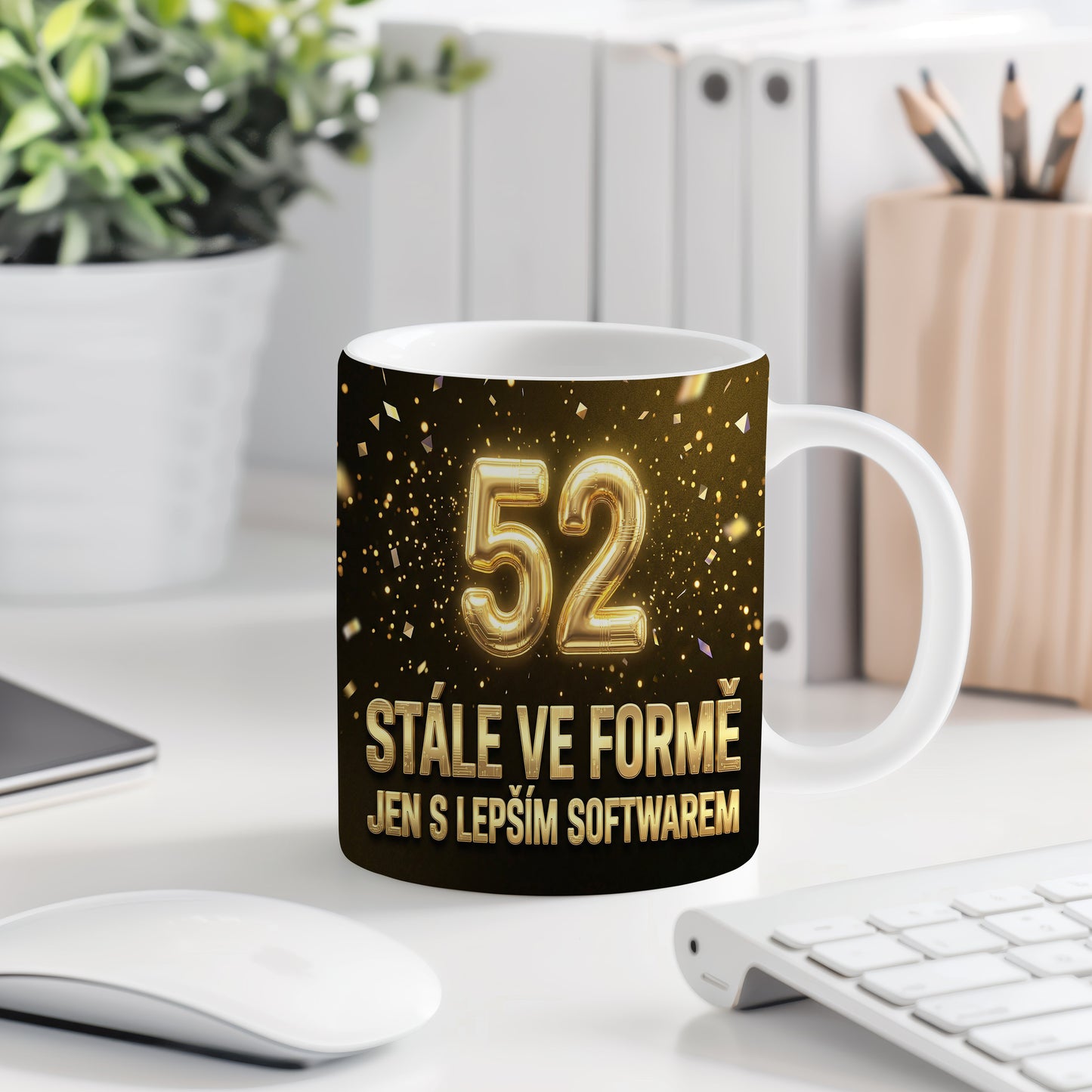 Narozeninový hrnek 52 let – STÁLE VE FORMĚ JEN S LEPŠÍM SOFTWAREM