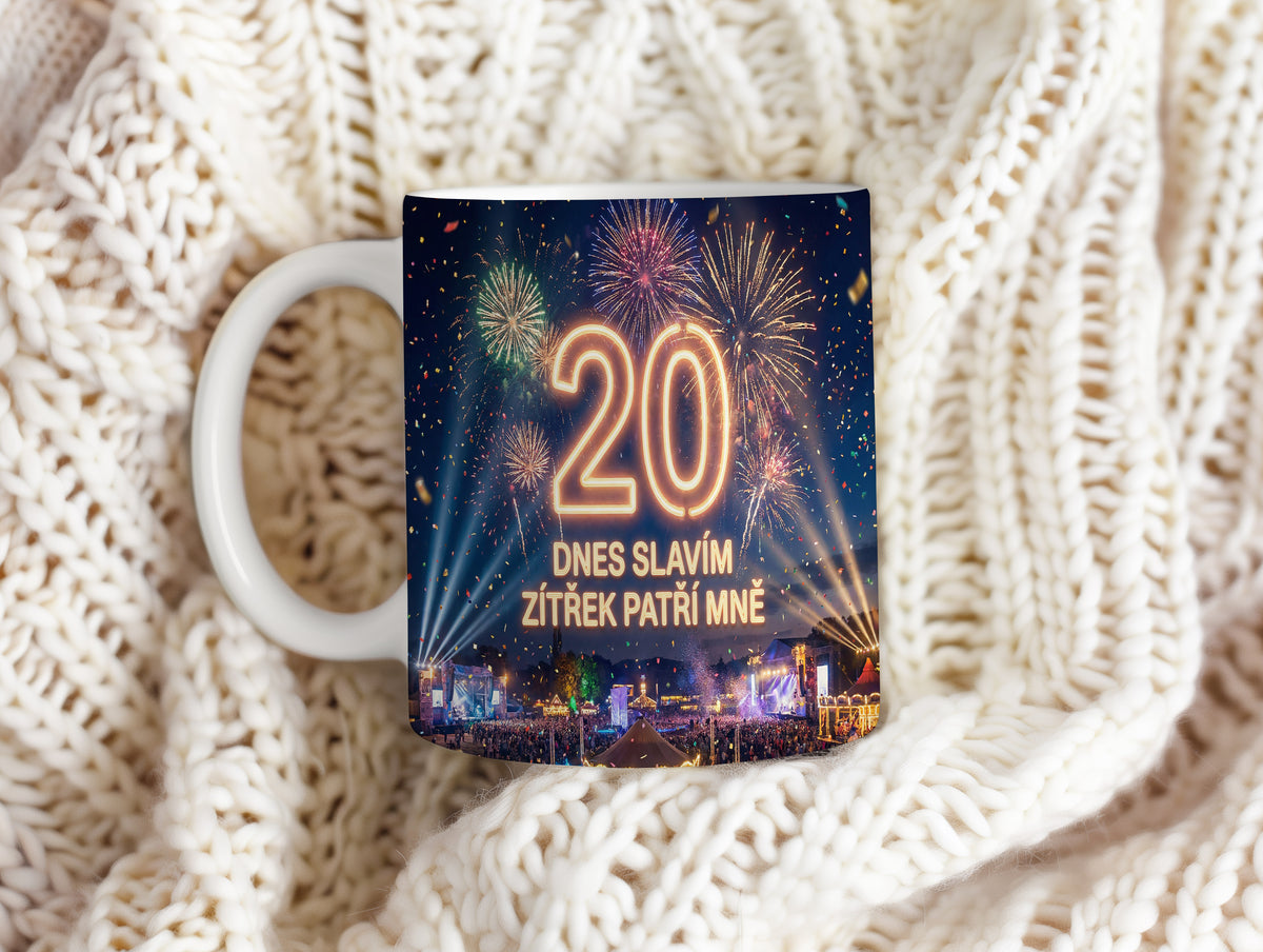 Narozeninový hrnek 20 let – DNES SLAVÍM ZÍTŘEK PATŘÍ MNĚ