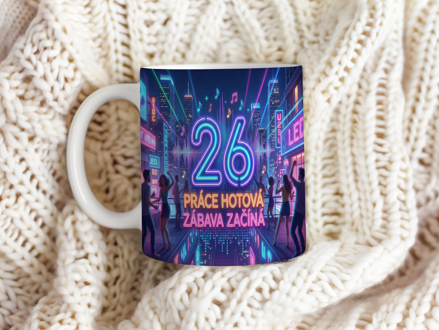 Narozeninový hrnek 26 let – PRÁCE HOTOVÁ ZÁBAVA ZAČÍNÁ