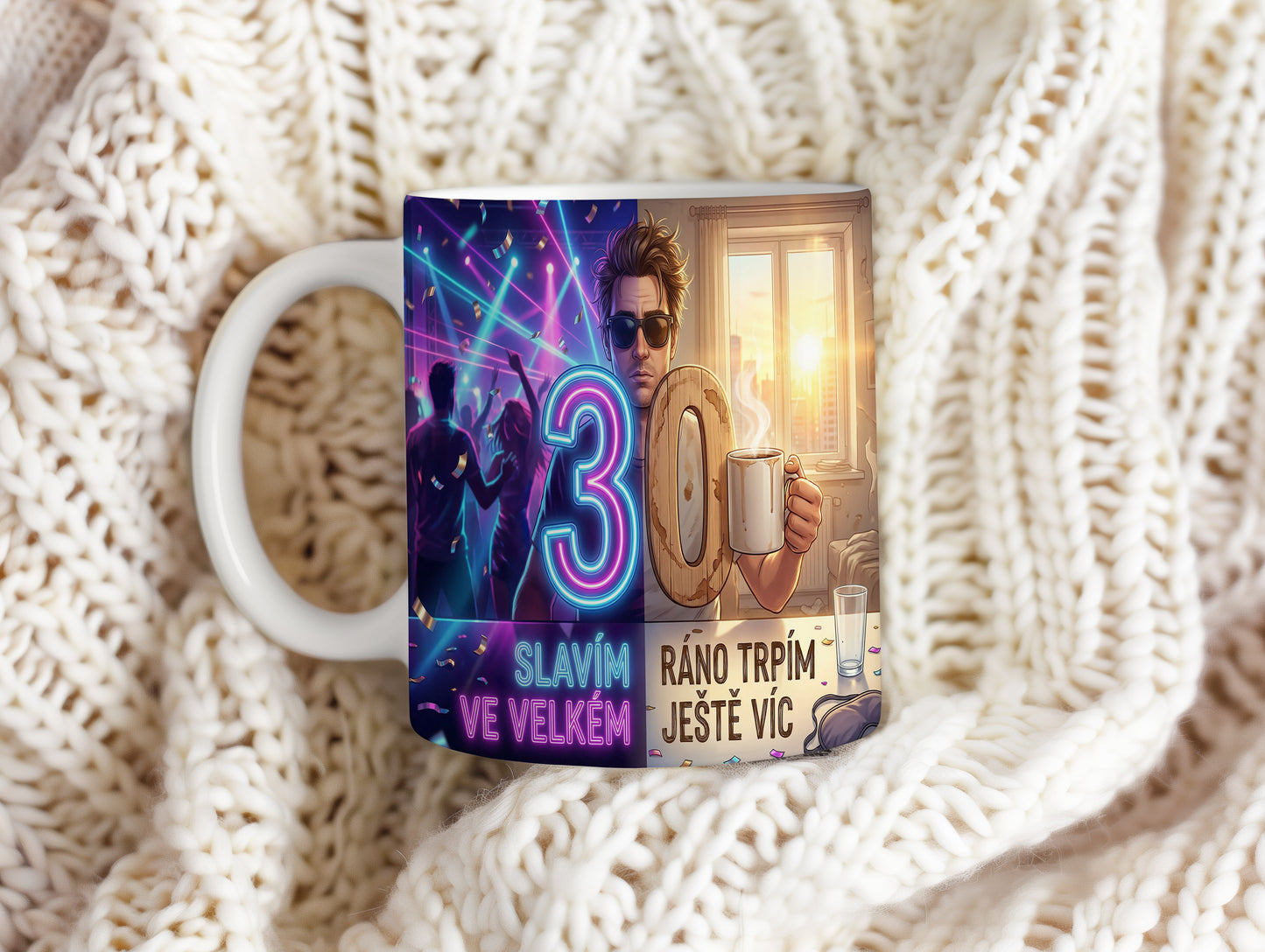Narozeninový hrnek 30 let – SLAVÍM VE VELKÉM RÁNO TRPÍM JEŠTĚ VÍC