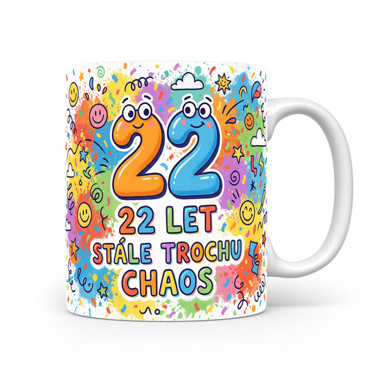 Hrnček s nápisem 22 LET STÁLE TROCHU CHAOS