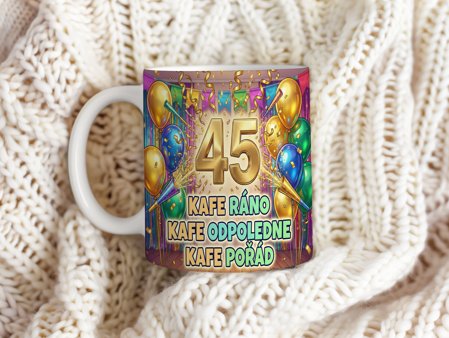 Narozeninový hrnek 45 let – KAFE RÁNO KAFE ODPOLEDNE KAFE POŘÁD
