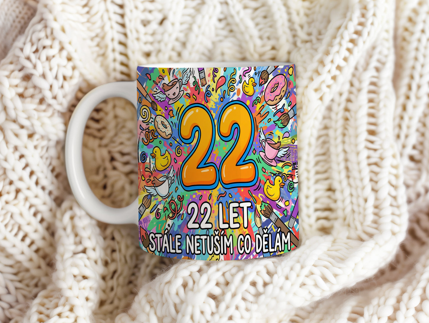 Narozeninový hrnek 22 let – STÁLE NETUŠÍM CO DĚLÁM