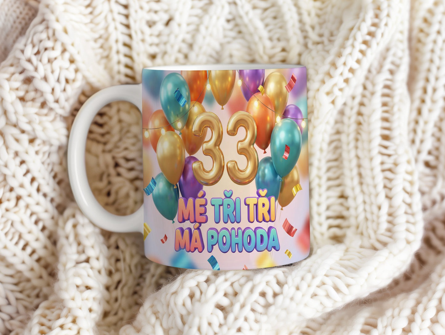 Narozeninový hrnek 33 let – MÉ TŘI TŘI MÁ POHODA