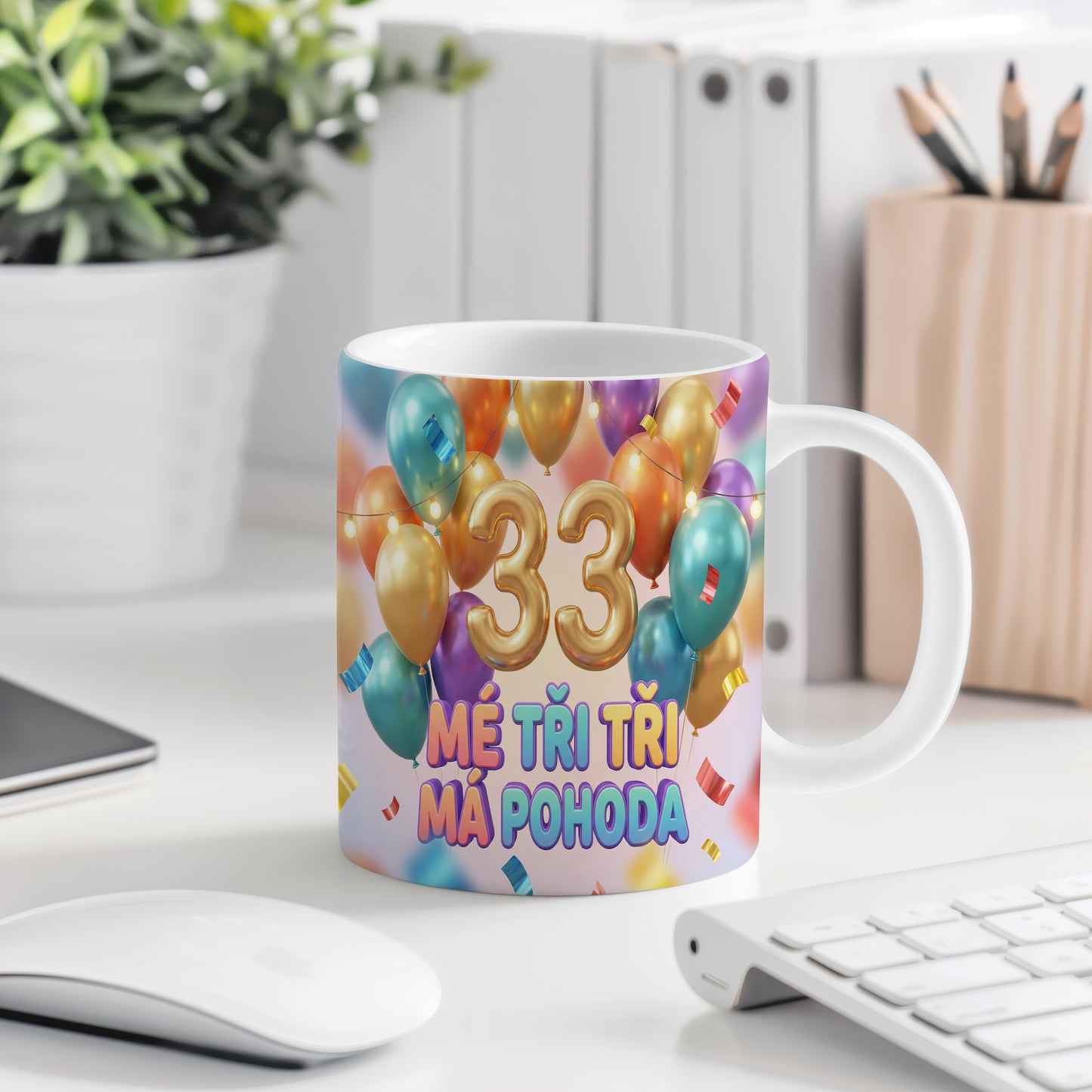 Narozeninový hrnek 33 let – MÉ TŘI TŘI MÁ POHODA