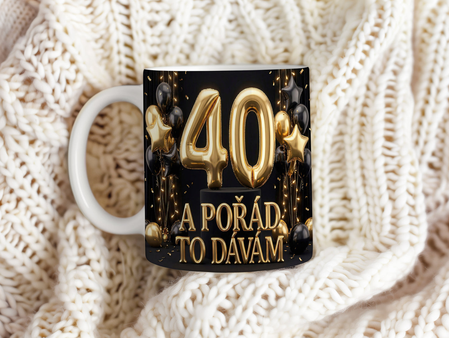 Narozeninový hrnek 40 let – A POŘÁD TO DÁVÁM