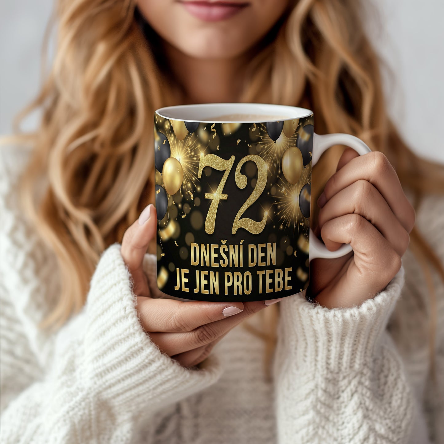 Narozeninový hrnek 72 let – DNEŠNÍ DEN JE JEN PRO TEBE