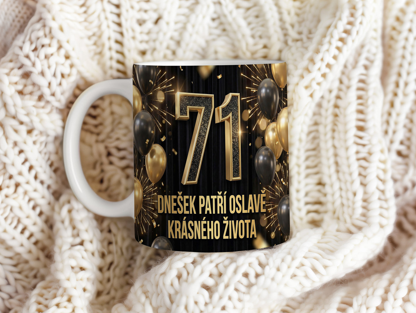 Narozeninový hrnek 71 let – Dnešek patří oslavě krásného života
