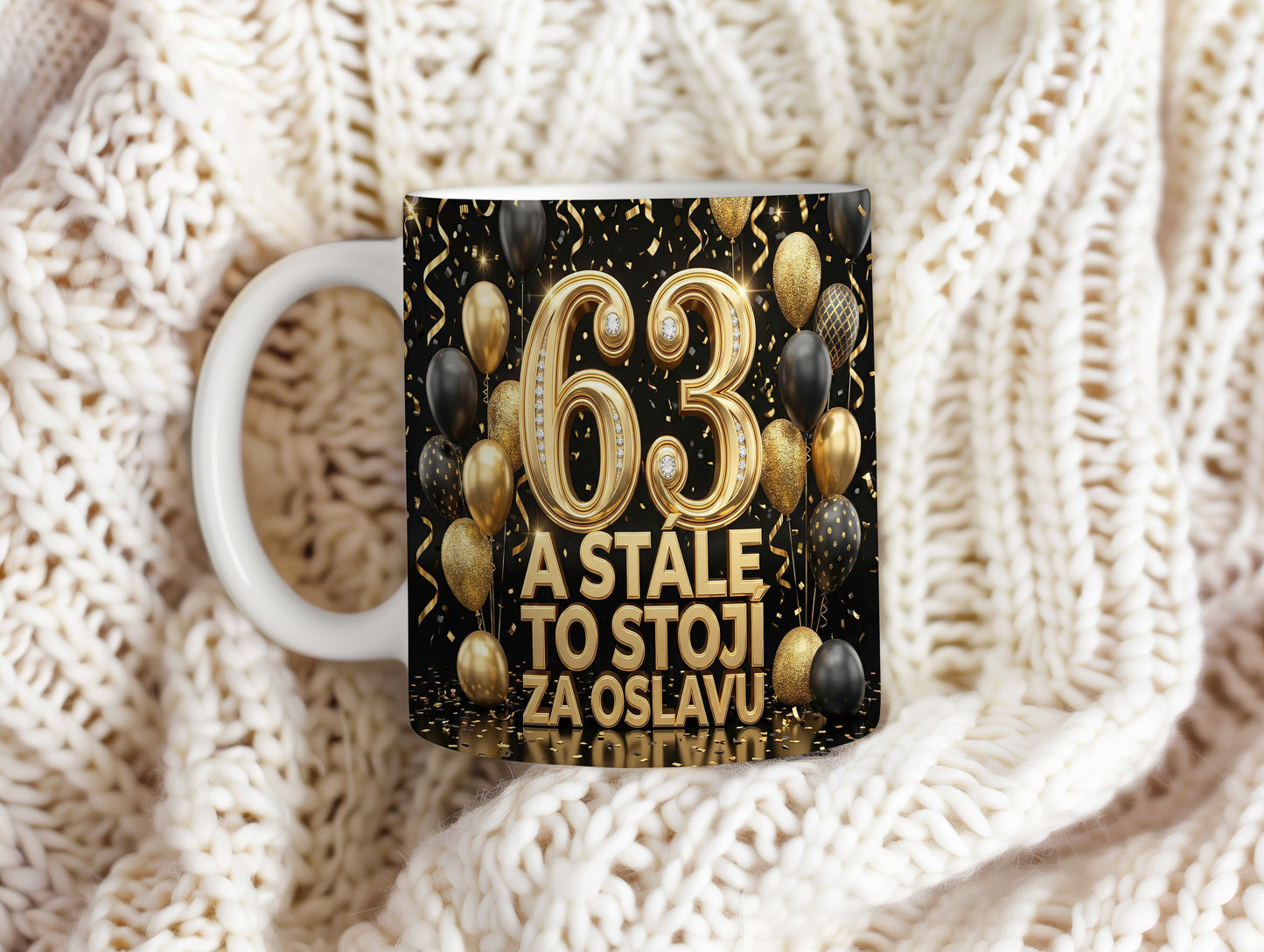 Narozeninový hrnek 63 let – A STÁLE TO STOJÍ ZA OSLAVU