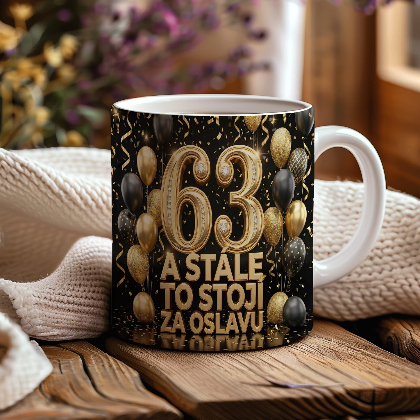 Narozeninový hrnek 63 let – A STÁLE TO STOJÍ ZA OSLAVU