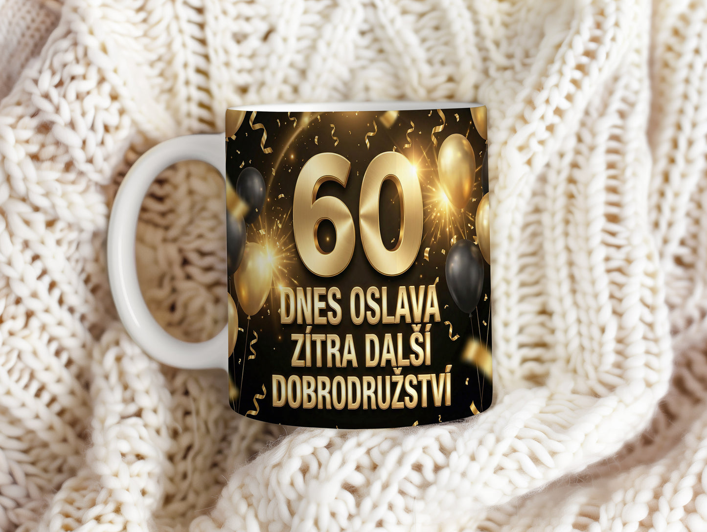 Narozeninový hrnek 60 let – DNES OSLAVA, ZÍTRA DALŠÍ DOBRODRUŽSTVÍ