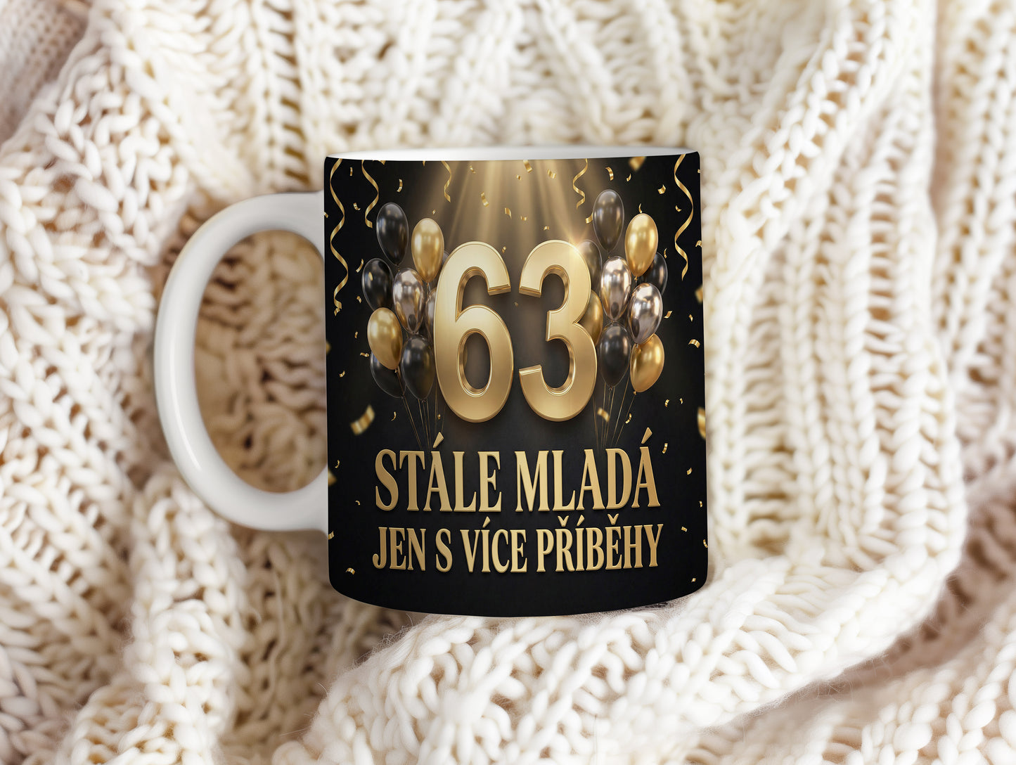 Narozeninový hrnek 63 let – STÁLE MLADÁ JEN S VÍCE PŘÍBĚHY
