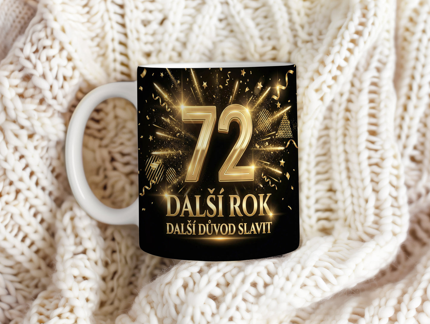 Narozeninový hrnek 72 let – DALŠÍ ROK DALŠÍ DŮVOD SLAVIT