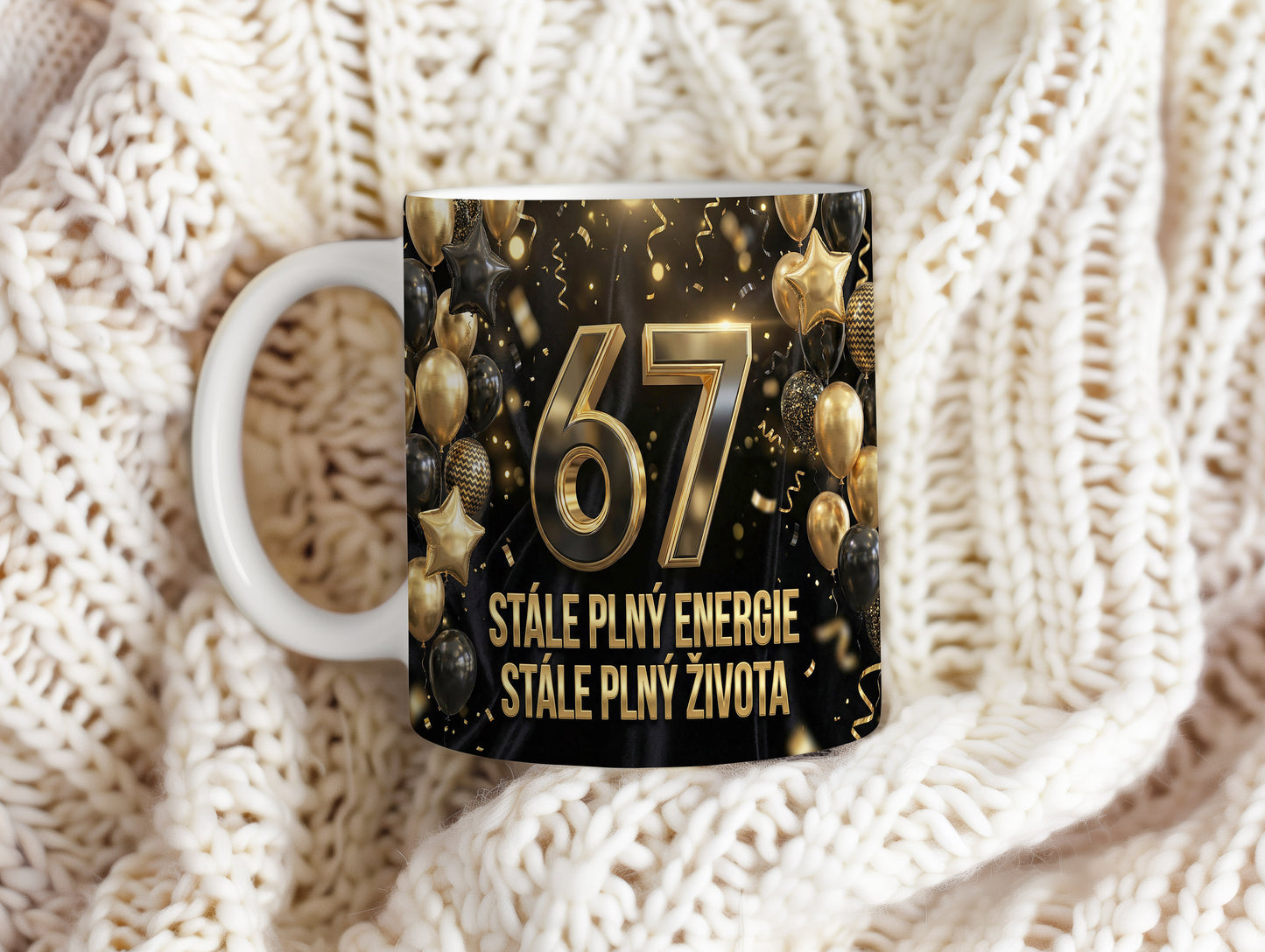 Narozeninový hrnek 67 let – STÁLE PLNÝ ENERGIE STÁLE PLNÝ ŽIVOTA