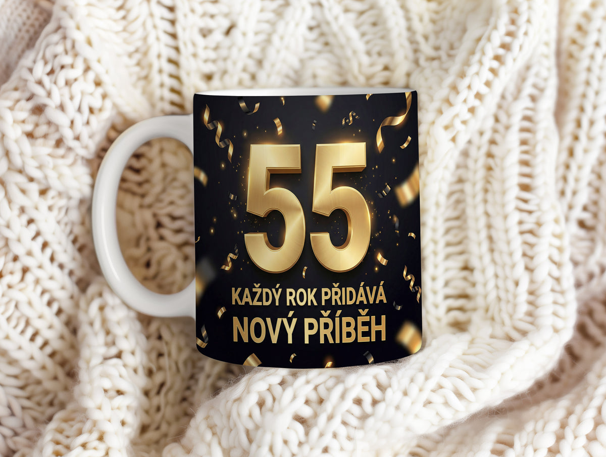 Narozeninový hrnek 55 let – KAŽDÝ ROK PŘIDÁVÁ NOVÝ PŘÍBĚH
