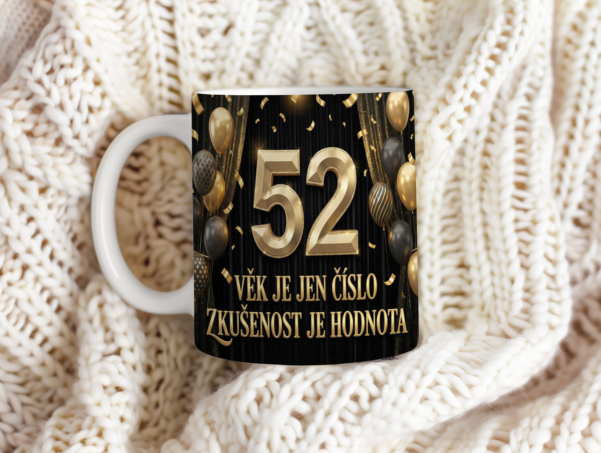 Narozeninový hrnek 52 let – VĚK JE JEN ČÍSLO ZKUŠENOST JE HODNOTA