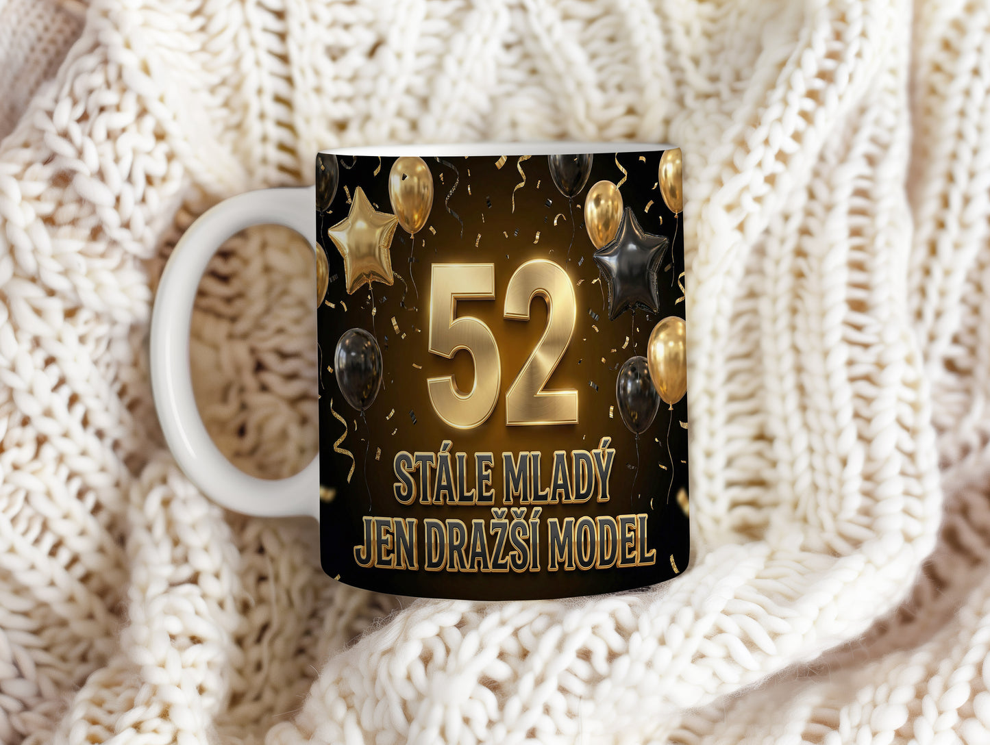 Narozeninový hrnek 52 let – STÁLE MLADÝ JEN DRAŽŠÍ MODEL