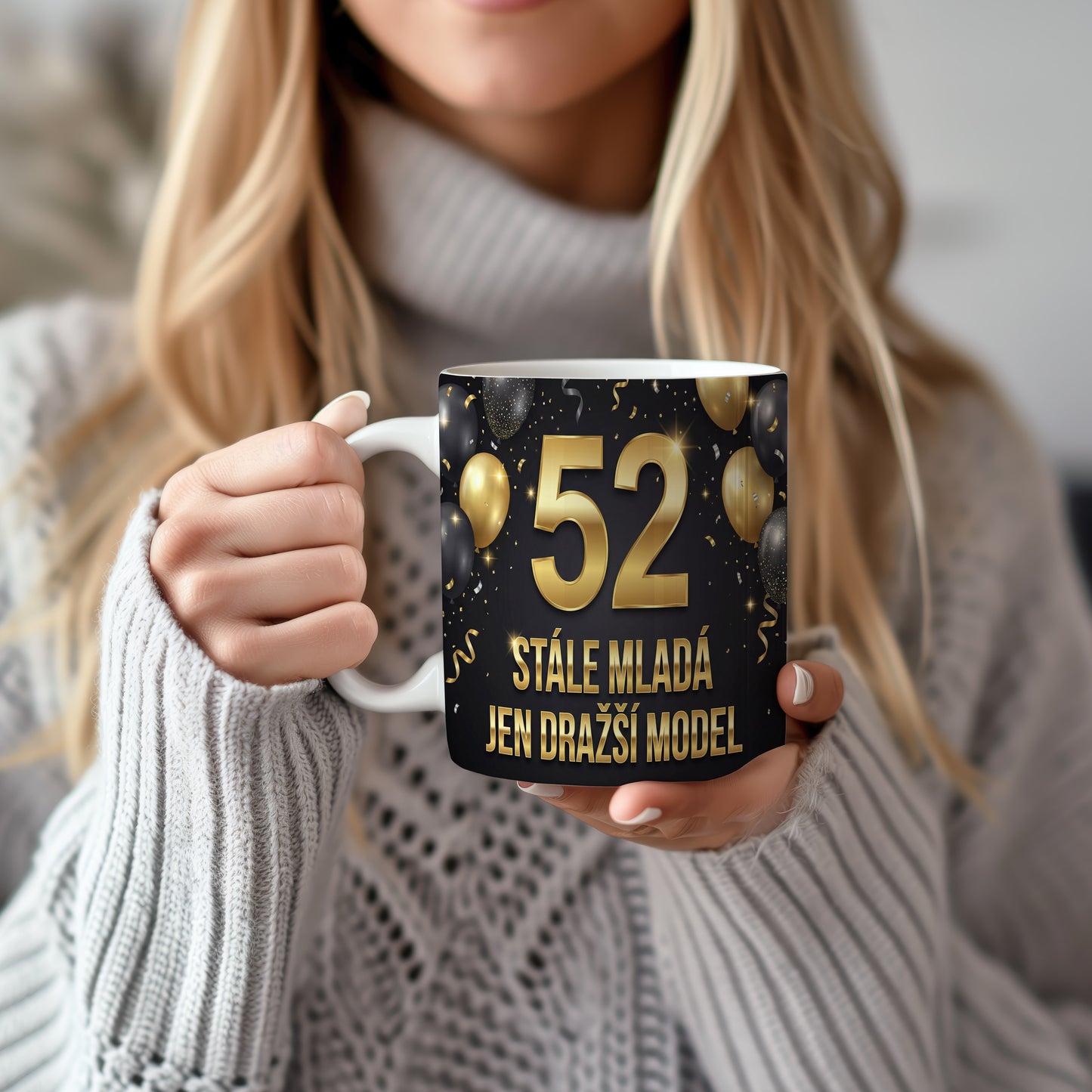 Narozeninový hrnek 52 let – STÁLE MLADÁ JEN DRAŽŠÍ MODEL