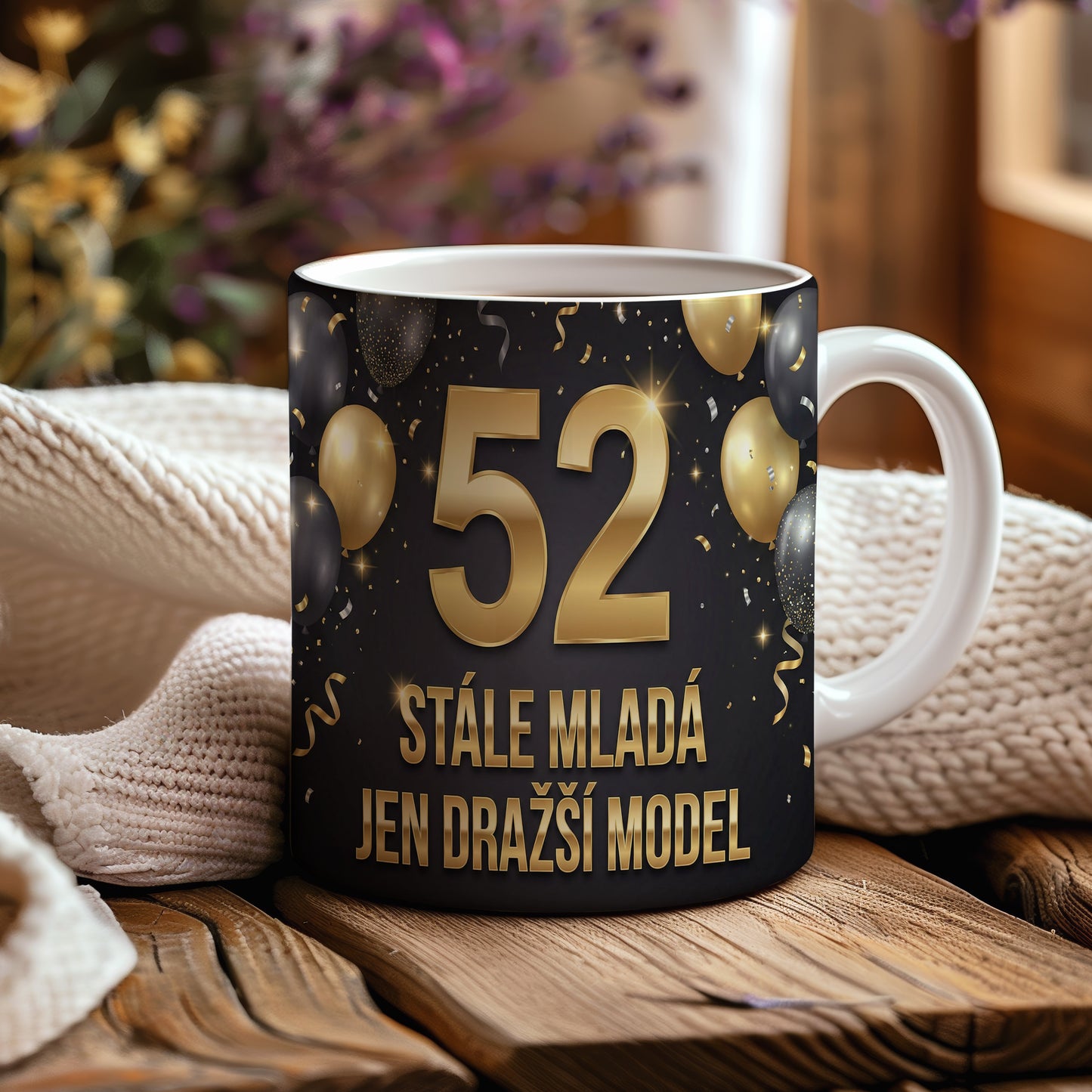 Narozeninový hrnek 52 let – STÁLE MLADÁ JEN DRAŽŠÍ MODEL