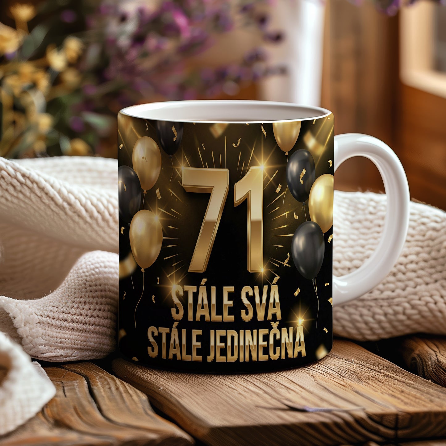 Narozeninový hrnek 71 let – STÁLE SVÁ STÁLE JEDINEČNÁ