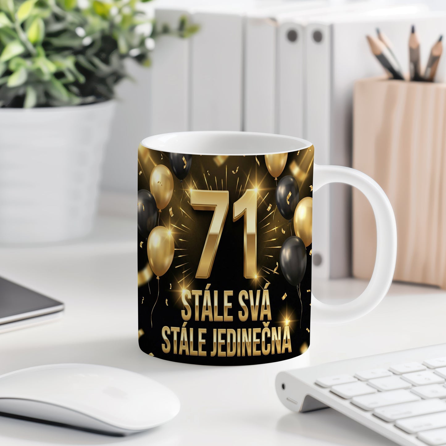 Narozeninový hrnek 71 let – STÁLE SVÁ STÁLE JEDINEČNÁ