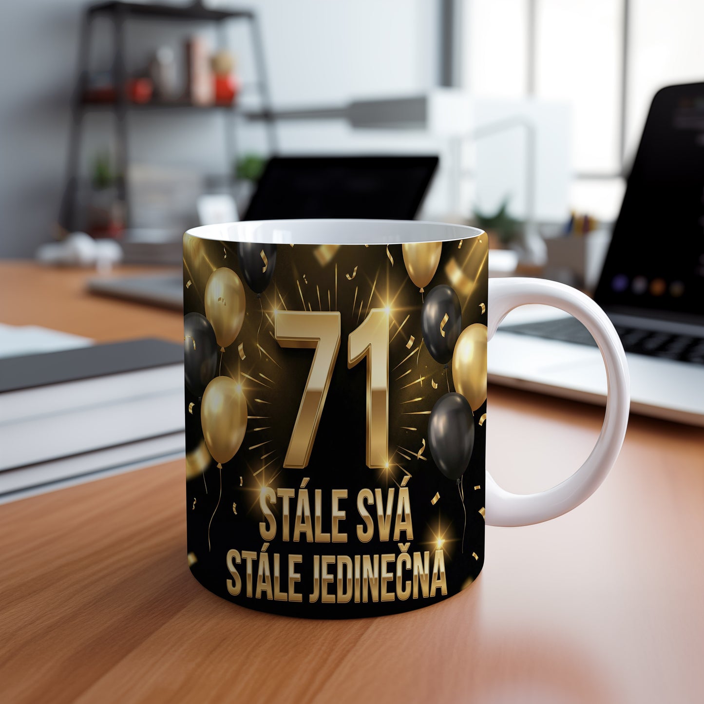 Narozeninový hrnek 71 let – STÁLE SVÁ STÁLE JEDINEČNÁ