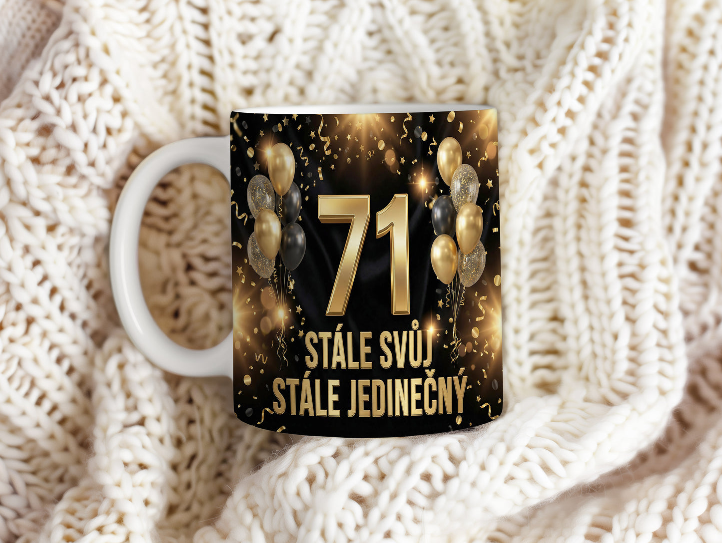Narozeninový hrnek 71 let – STÁLE SVŮJ, STÁLE JEDINEČNÝ