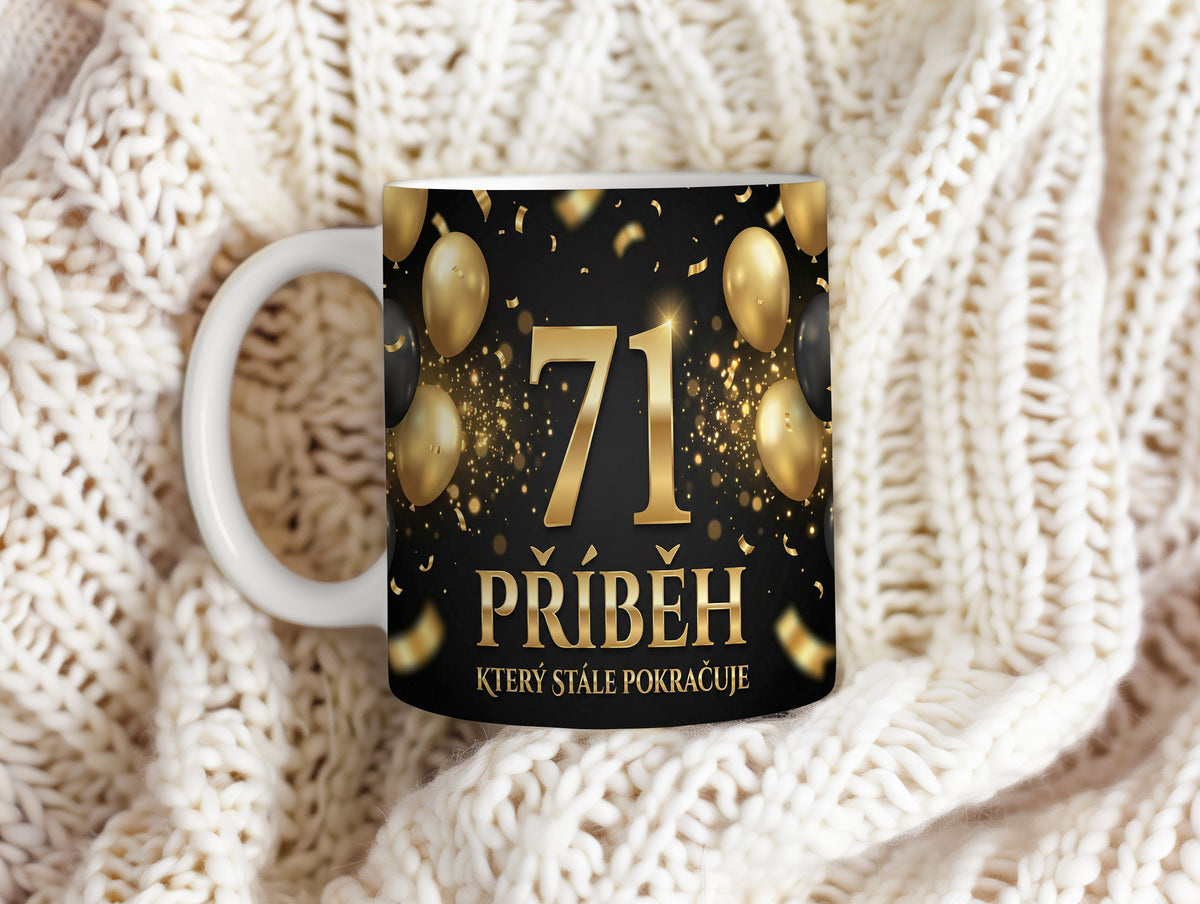 Narozeninový hrnek 71 let – PŘÍBĚH, KTERÝ STÁLE POKRAČUJE